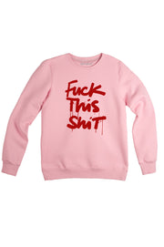 FUCK THIS SHIT sweatshirt