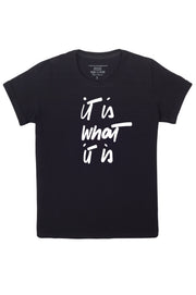 IT IS WHAT IT IS Tshirt