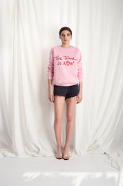 THE TIME IS NOW sweatshirt