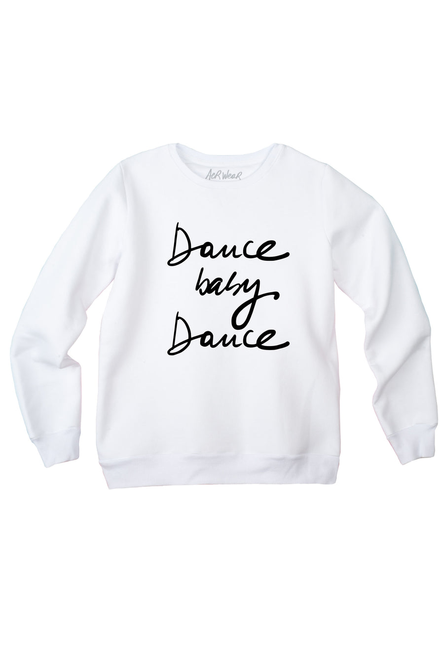 DANCE BABY, DANCE  sweatshirt