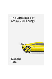 The Little Book of Small Dick Energy