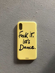 Fuck it, let's dance. PHONE CASE